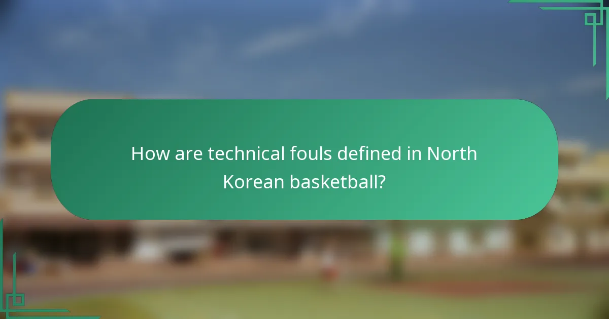 How are technical fouls defined in North Korean basketball?