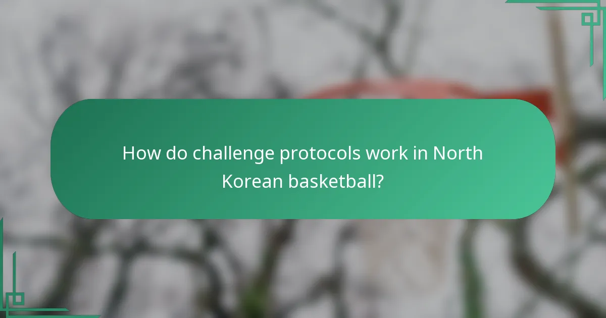 How do challenge protocols work in North Korean basketball?
