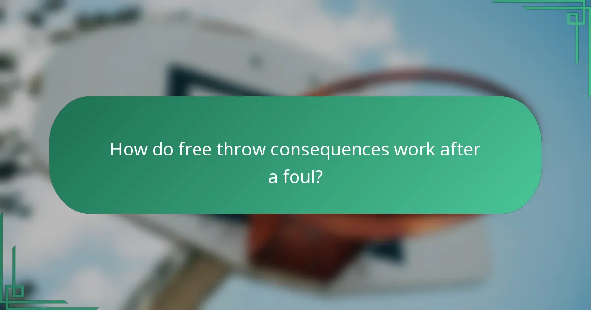 How do free throw consequences work after a foul?