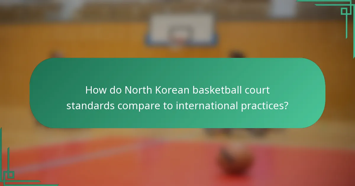 How do North Korean basketball court standards compare to international practices?