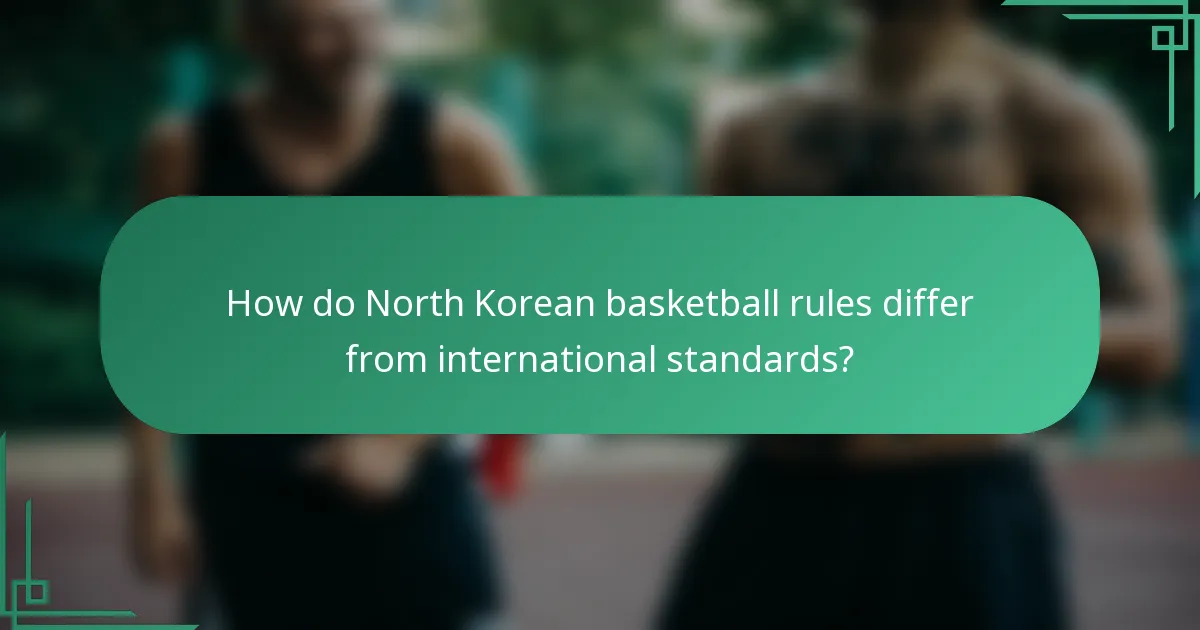 How do North Korean basketball rules differ from international standards?