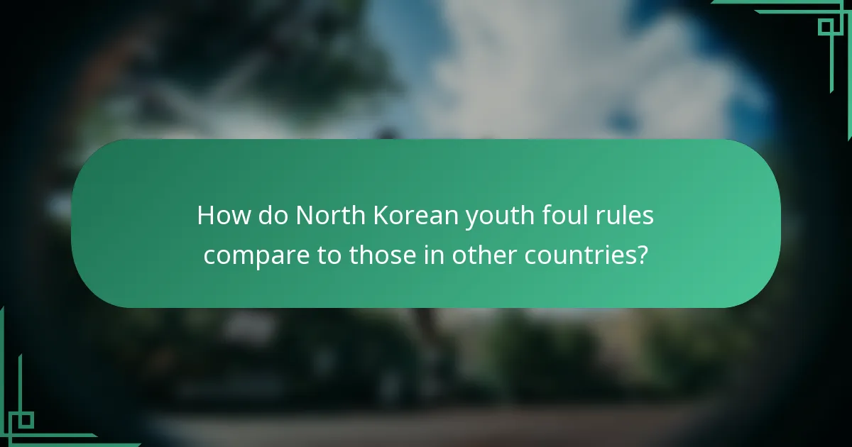 How do North Korean youth foul rules compare to those in other countries?