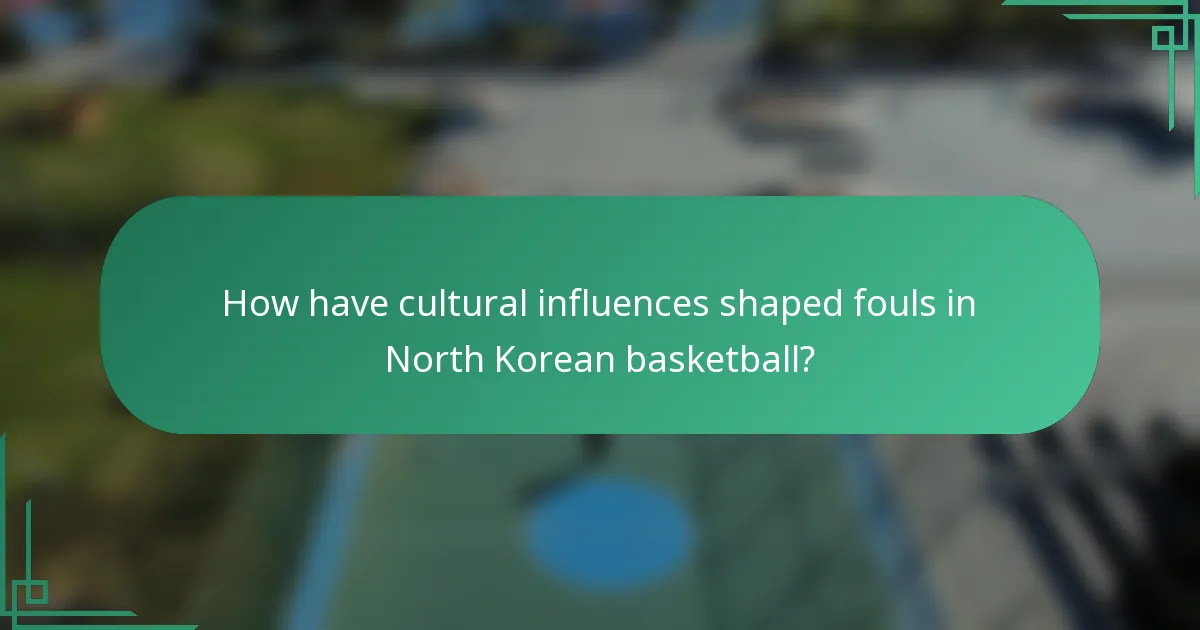 How have cultural influences shaped fouls in North Korean basketball?