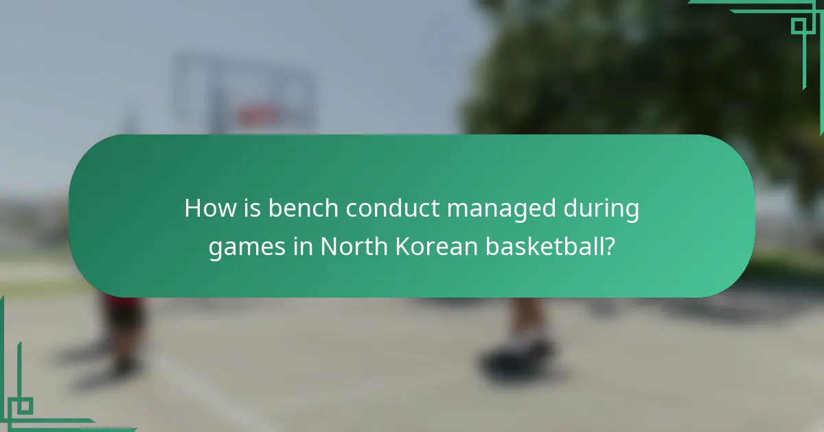 How is bench conduct managed during games in North Korean basketball?