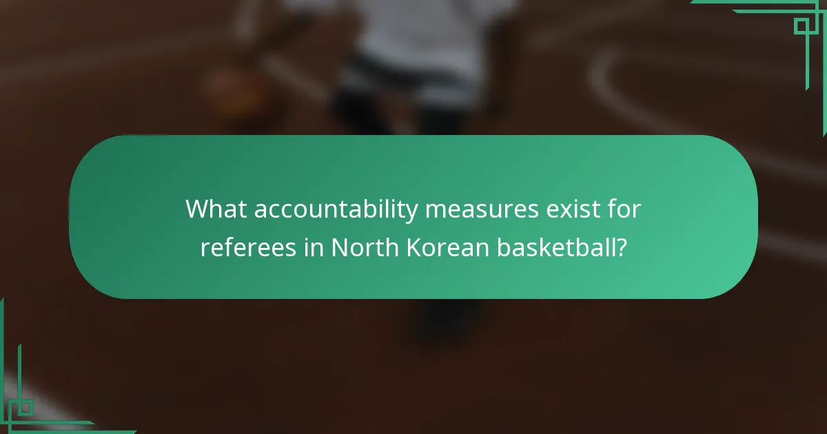 What accountability measures exist for referees in North Korean basketball?