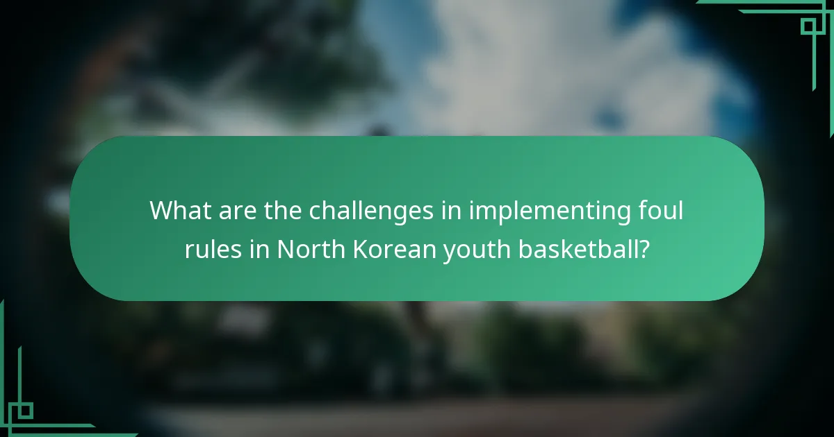 What are the challenges in implementing foul rules in North Korean youth basketball?