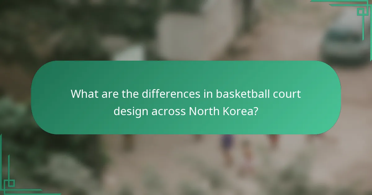 What are the differences in basketball court design across North Korea?