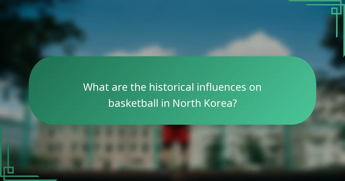 What are the historical influences on basketball in North Korea?