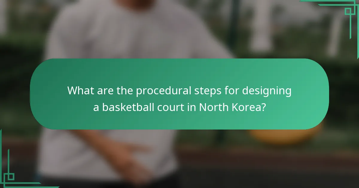 What are the procedural steps for designing a basketball court in North Korea?