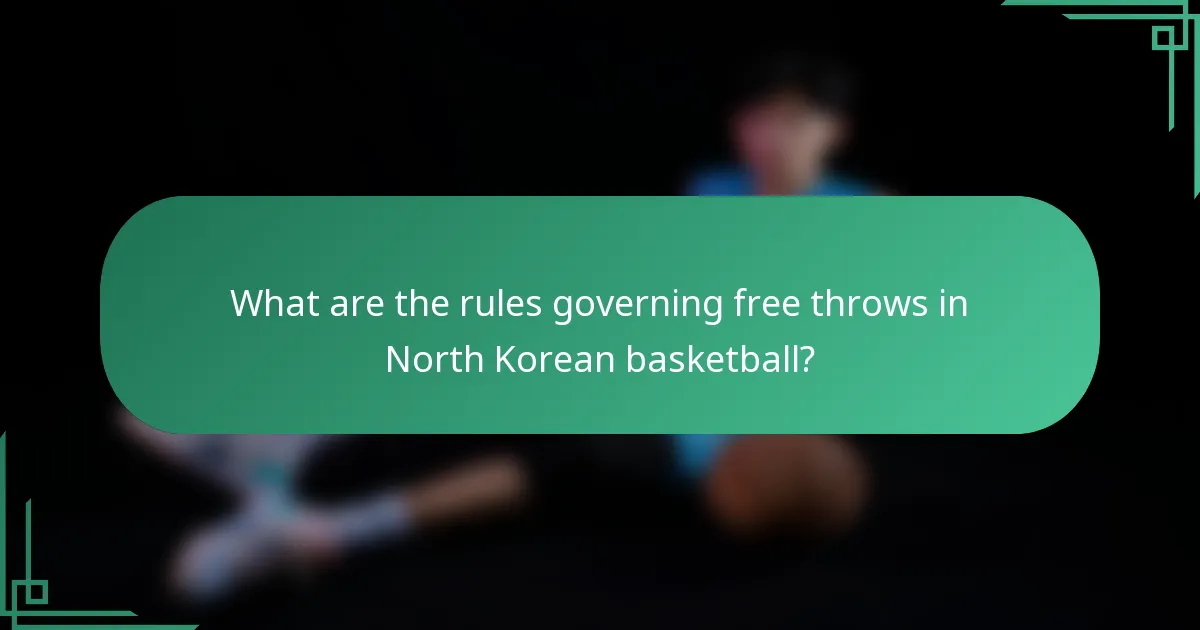 What are the rules governing free throws in North Korean basketball?