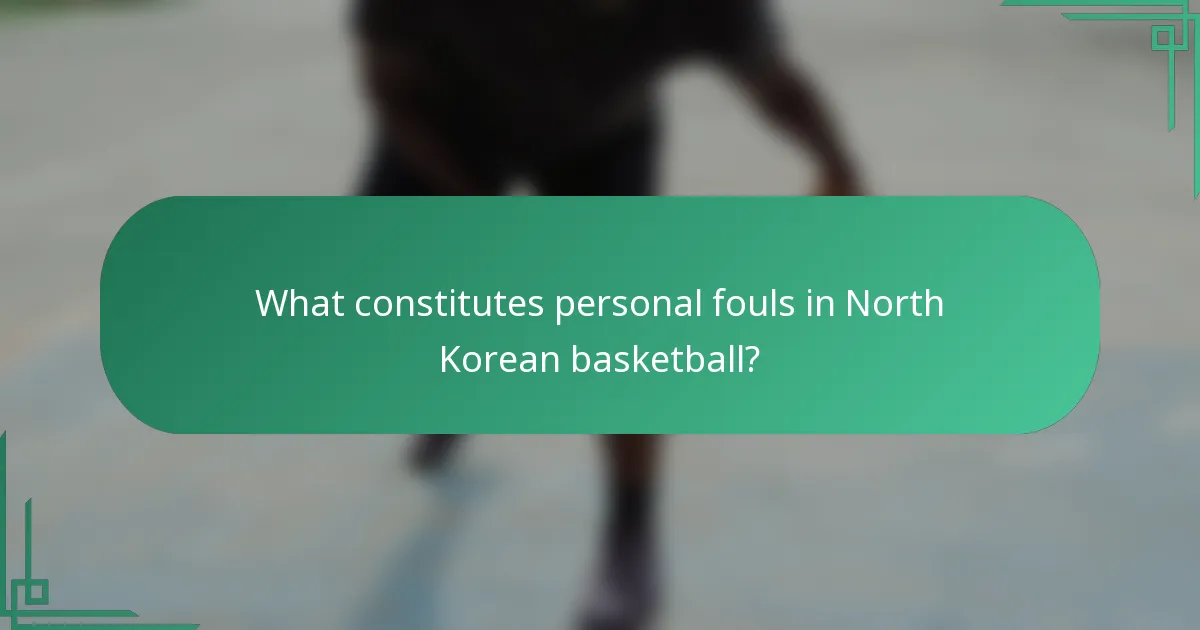 What constitutes personal fouls in North Korean basketball?
