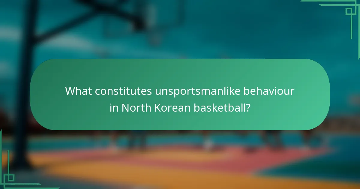 What constitutes unsportsmanlike behaviour in North Korean basketball?