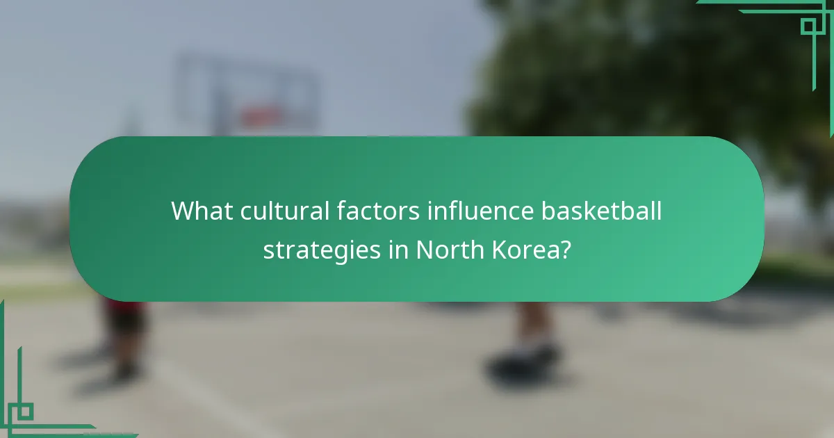 What cultural factors influence basketball strategies in North Korea?