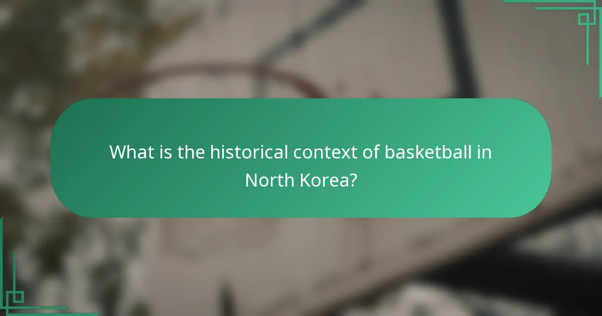 What is the historical context of basketball in North Korea?