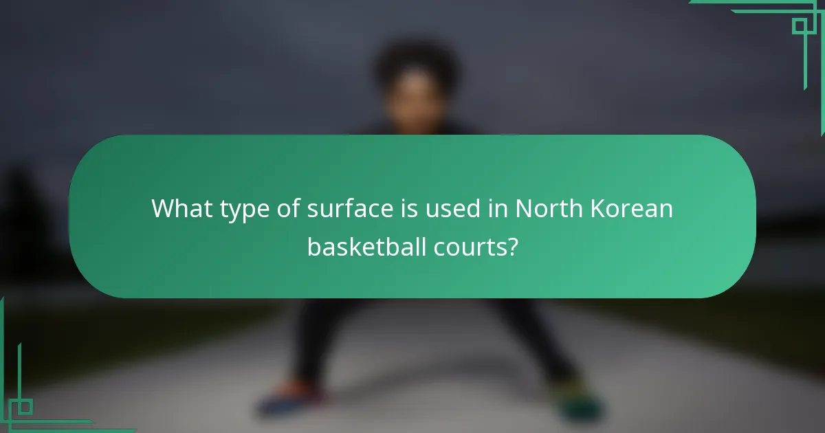 What type of surface is used in North Korean basketball courts?
