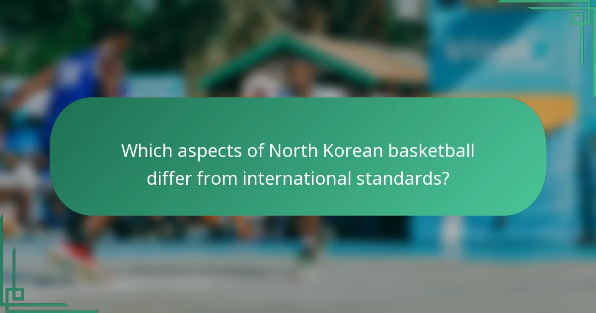Which aspects of North Korean basketball differ from international standards?