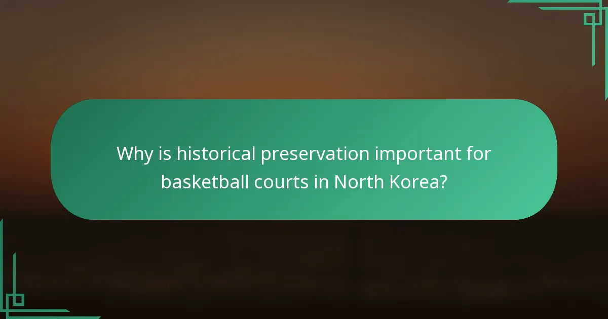 Why is historical preservation important for basketball courts in North Korea?